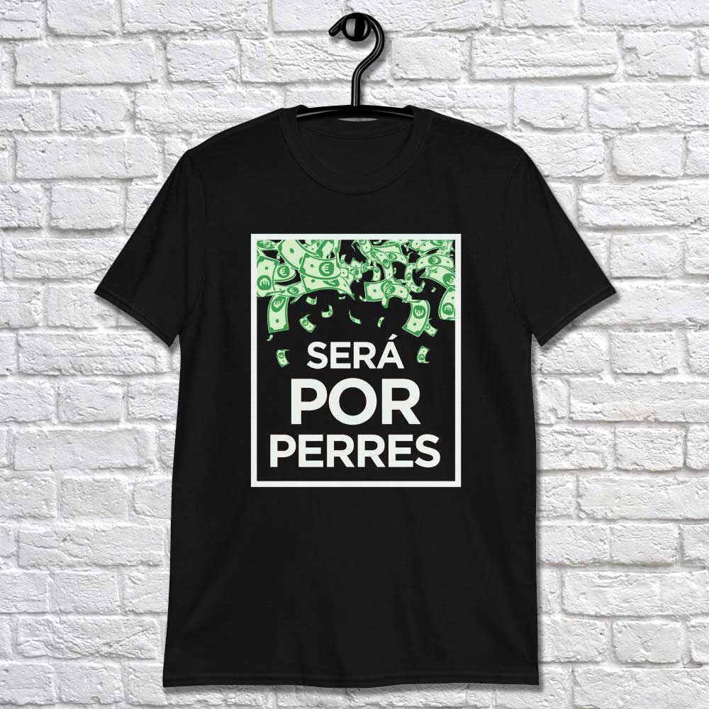Camiseta "SERÁ POR PERRES"