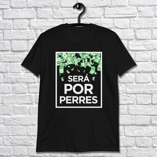 Camiseta "SERÁ POR PERRES"