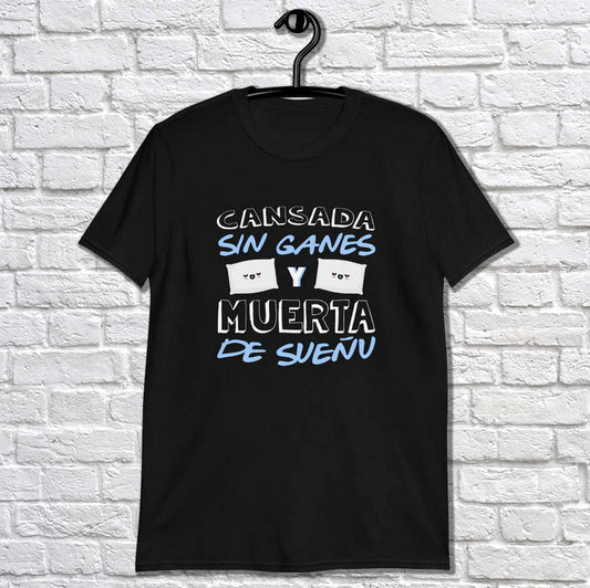 Camiseta CANSADA, SIN GANES...